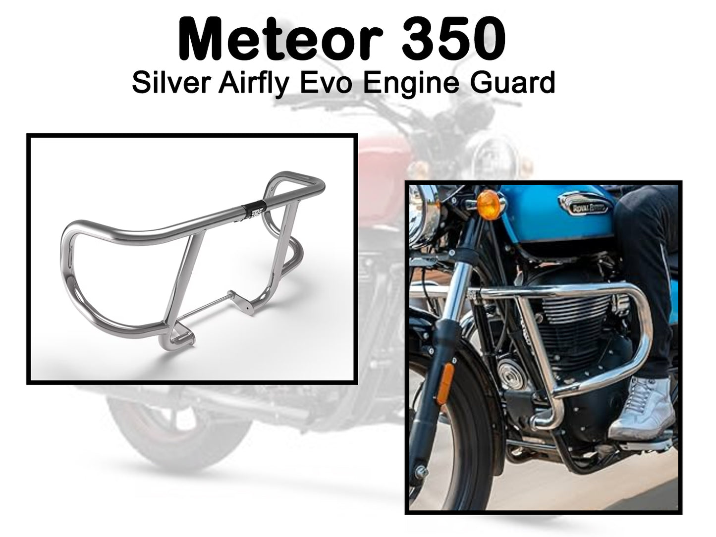 Genuine Royal Enfield Meteor 350 Silver Airfly Evo Engine Guard KXA00004