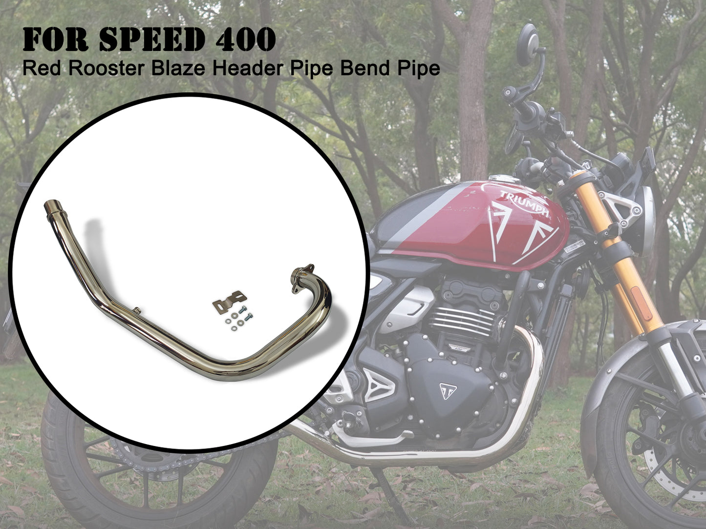 For Triumph Speed 400 Red Rooster Blaze Header Pipe Bend Pipe Polish